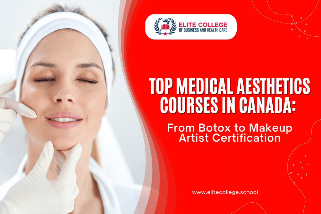 Top Medical Aesthetics Courses in Canada: From Botox to Makeup Artist Certification